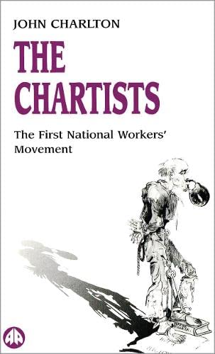 The Chartists: The First National Workers Movement (Socialist History of Britain) Politics & History