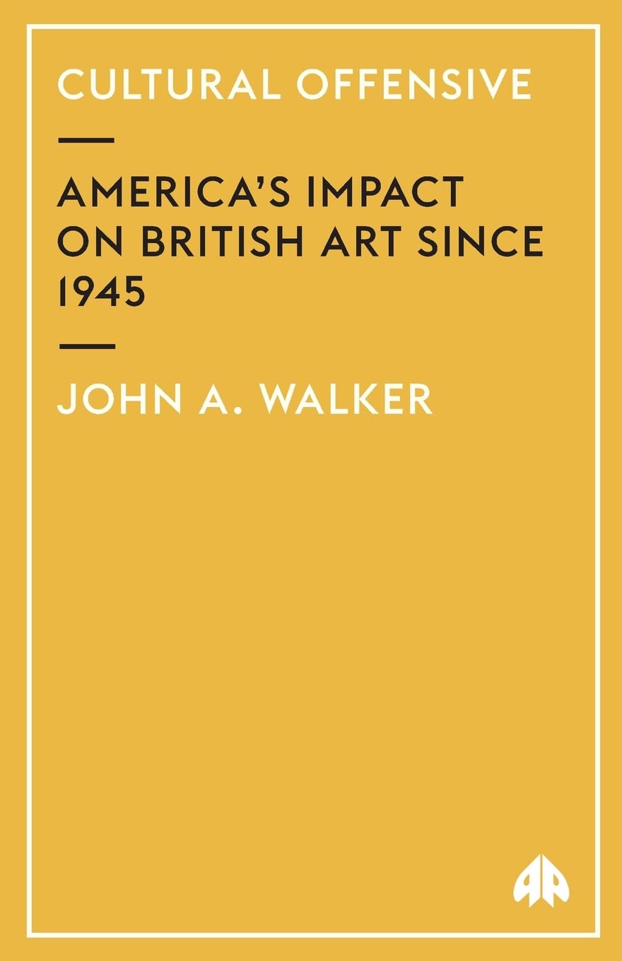 Cultural Offensive: America's Impact on British Art Since 1945 book