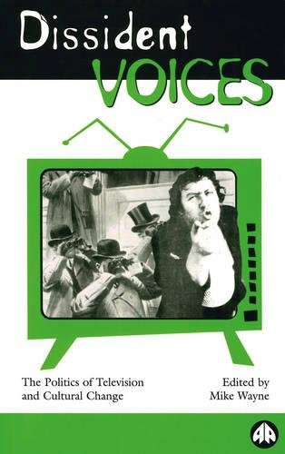 Dissident Voices: The Politics of Television and Cultural Change Media & Communication