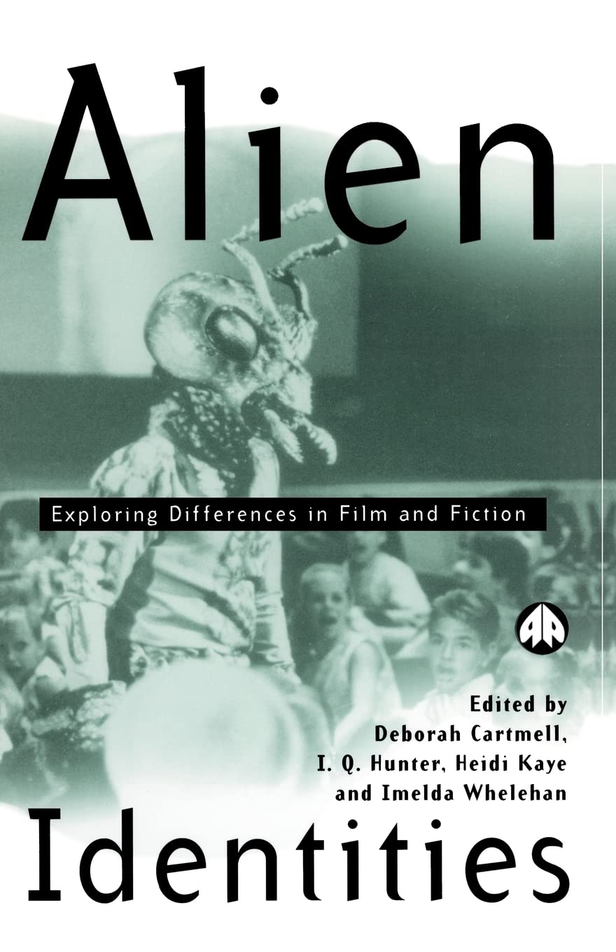 Alien Identities: Exploring Differences in Film and Fiction: Exploring Difference in Film and Fiction (Film Fiction) Media & Communication