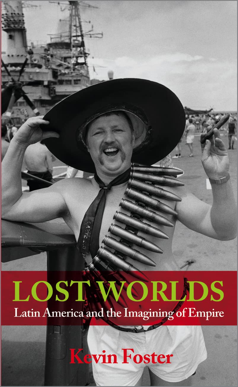 Lost Worlds: Latin America and the Imagining of Empire Social Sciences