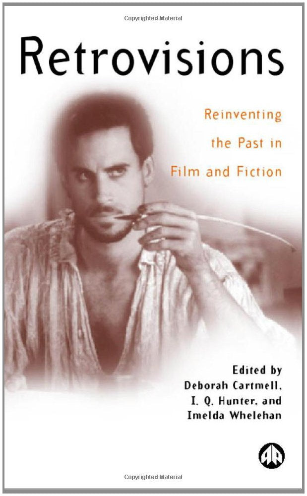 Retrovisions: Reinventing the Past in Film and Fiction (Film/Fiction, Band 6) Media & Communication