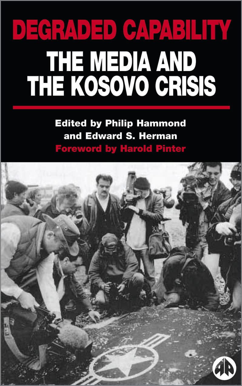 Degraded Capability: The Media and the Kosovo Crisis Media & Communication