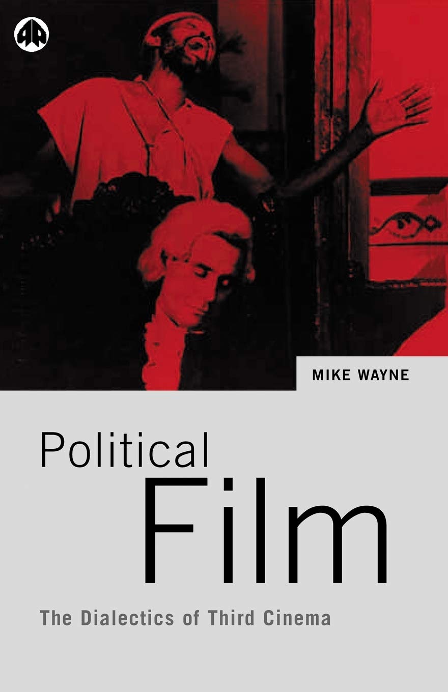 Political Film: The Dialectics of Third Cinema Media & Communication