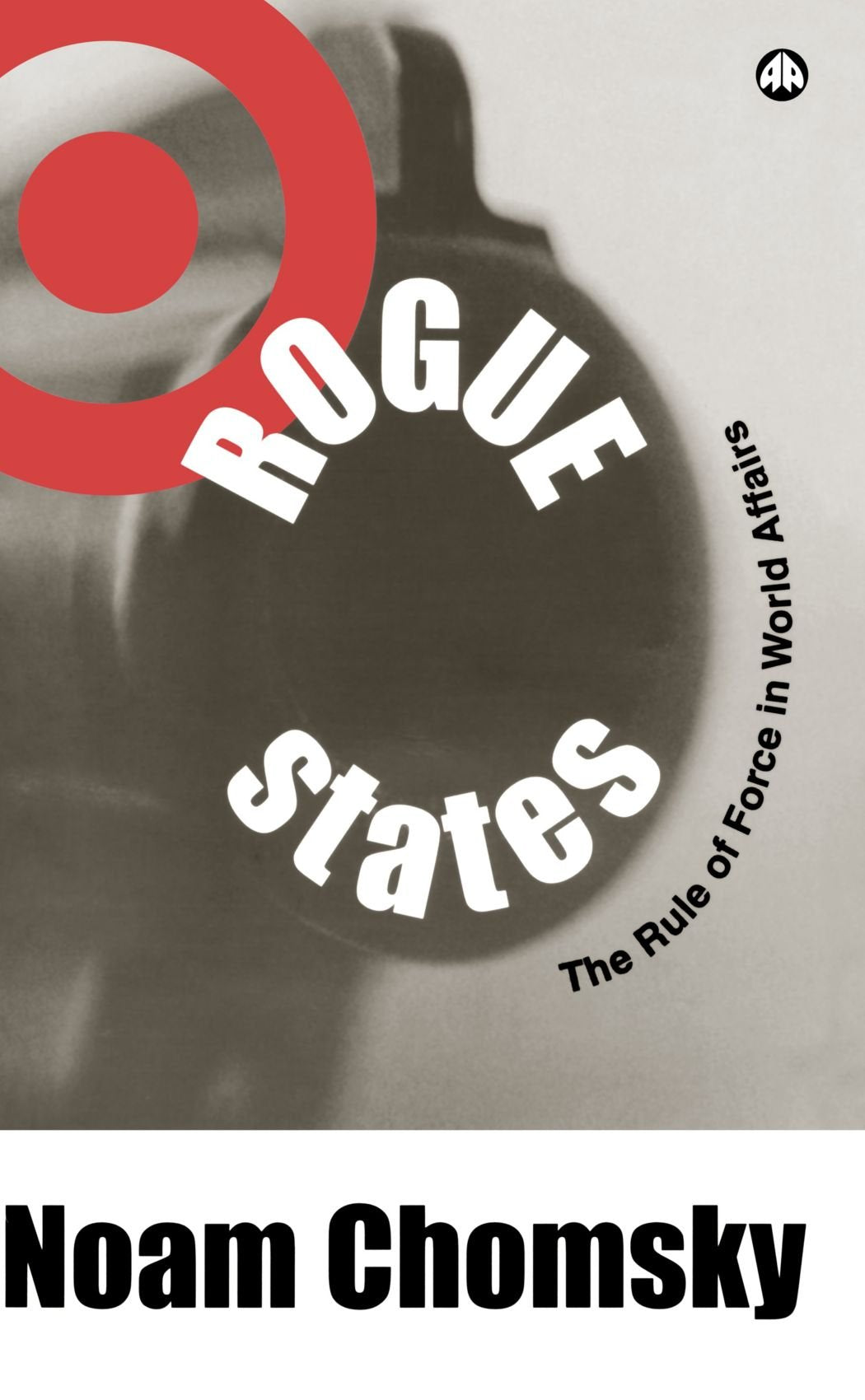 Rogue States: The Rule of Force in World Affairs Law