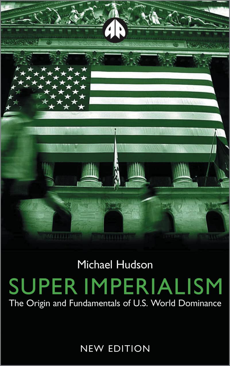 Super Imperialism - New Edition: The Origin and Fundamentals of U.S. World Dominance Business, Finance & Career