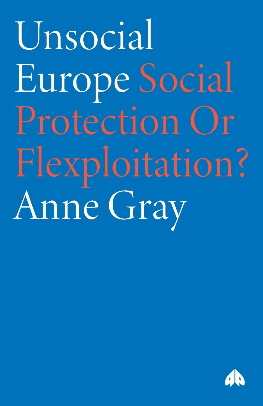 Unsocial Europe: Social Protection Or Flexploitation? Law