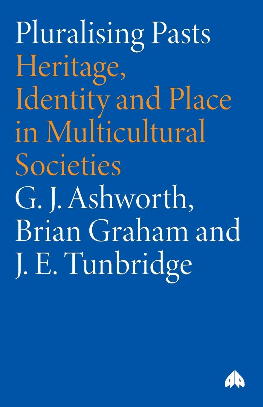 Pluralising Pasts: Heritage, Identity and Place in Multicultural Societies Social Sciences