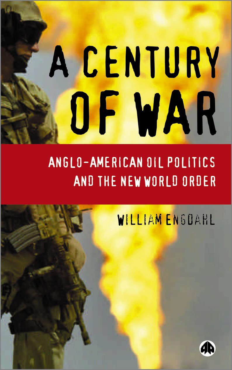 A Century of War: Anglo-American Oil Politics and the New World Order Business, Finance & Career