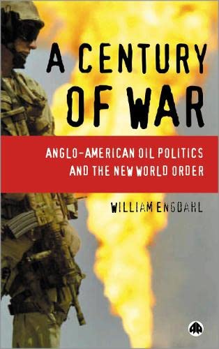 A Century Of War: Anglo-American Oil Politics And The New World Order Social Sciences
