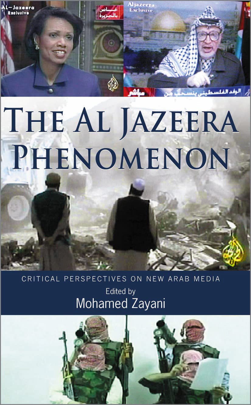 The Al Jazeera Phenomenon: Critical Perspectives on New Arab Media Media & Communication