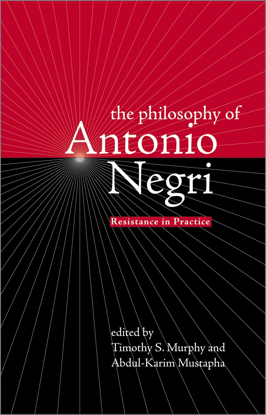 The Philosophy of Antonio Negri, Volume One: Resistance in Practice Philosophy