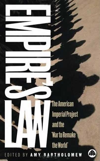 Empire's Law: The American Imperial Project and the "War to Remake the World" Law