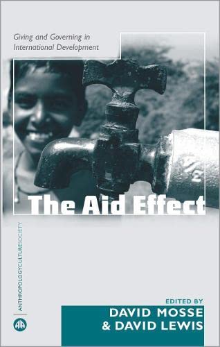 The Aid Effect: Giving and Governing in International Development (Anthropology, Culture and Society) General education