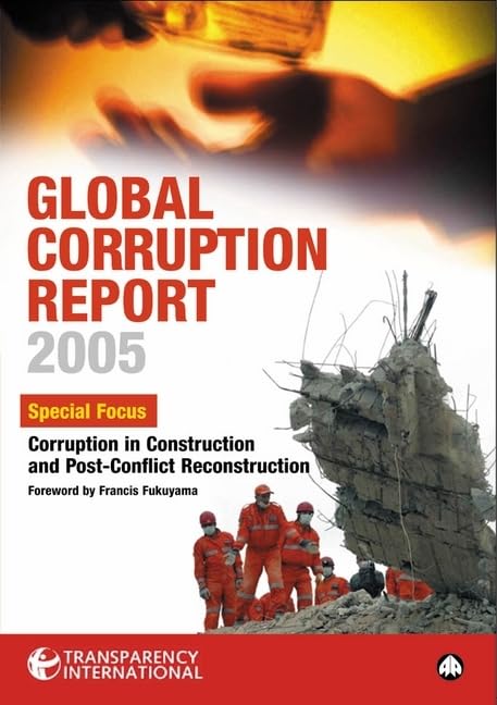 Global Corruption Report 2005: Special Focus: Corruption in Construction and Post-Conflict Reconstruction (Global Corruption Report (Hardcover)) Law