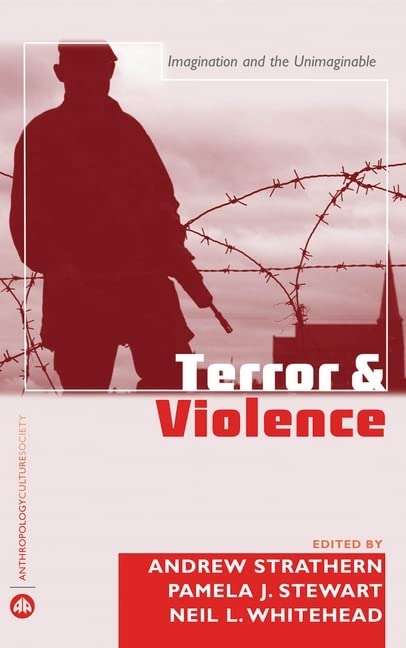 Terror and Violence: Imagination and the Unimaginable (Anthropology, Culture And Society) Psychology