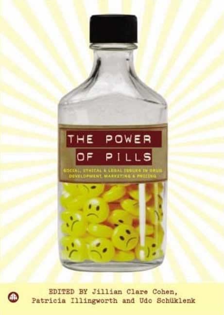 The Power of Pills: Social, Ethical and Legal Issues in Drug Development, Marketing and Pricing Medicine