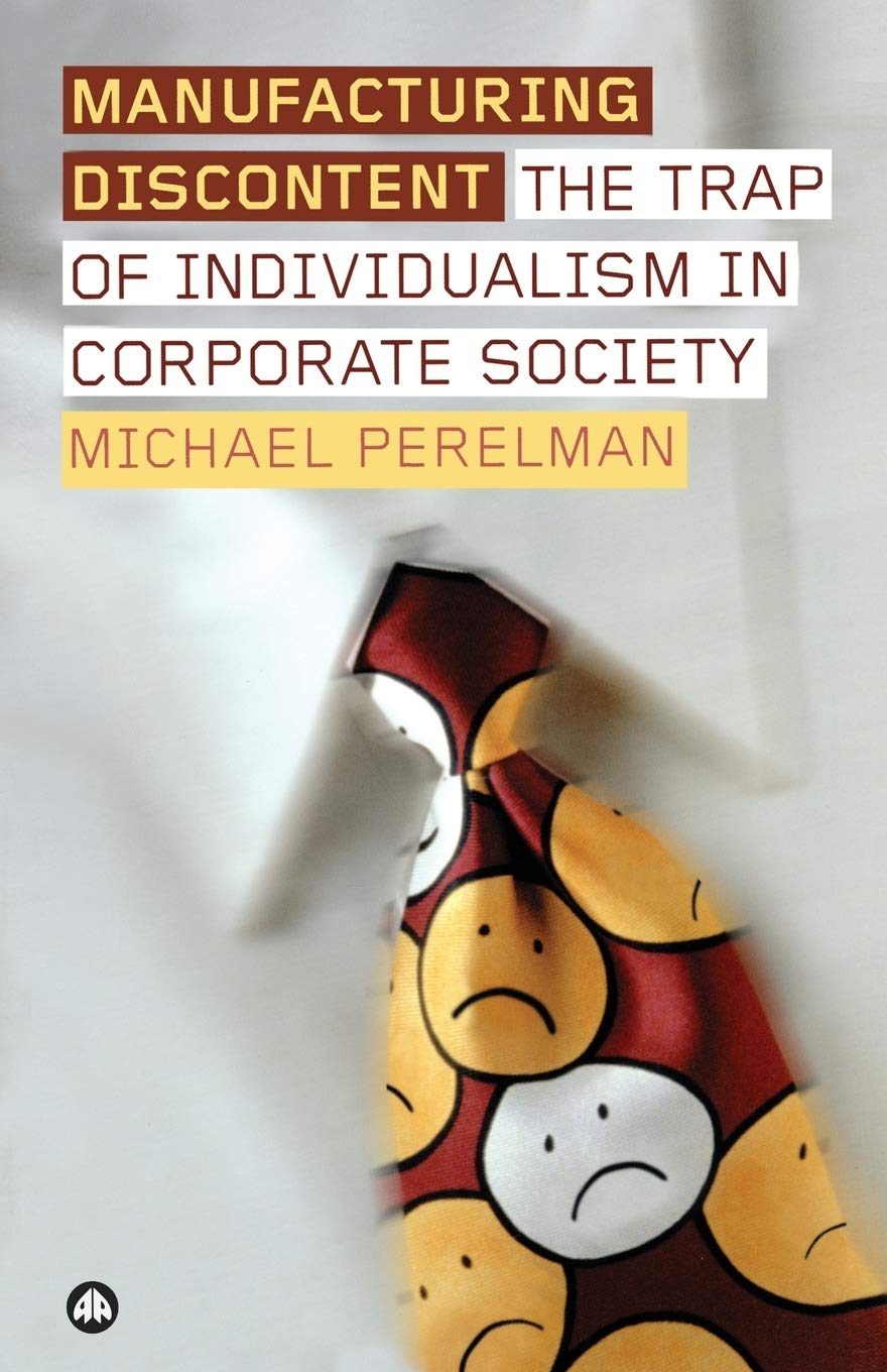 Manufacturing Discontent: The Trap of Individualism in Corporate Society book