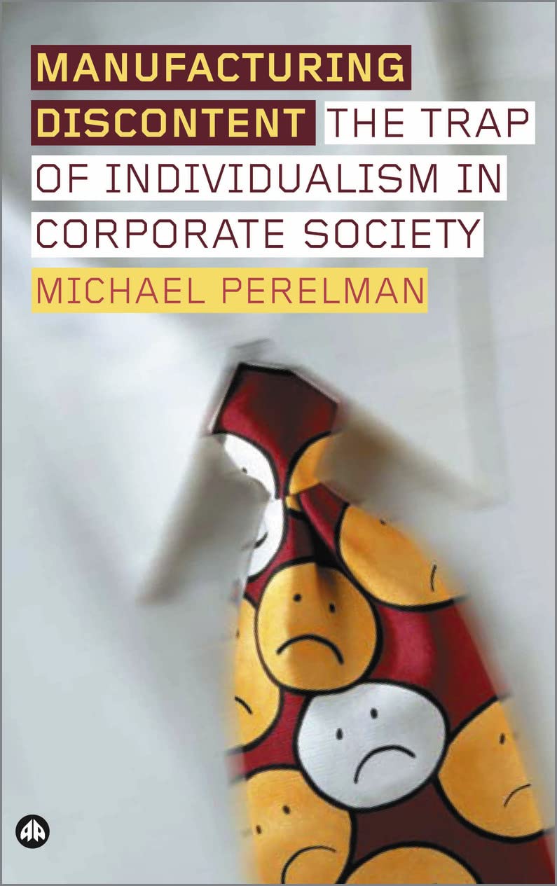 Manufacturing Discontent: The Trap of Individualism in Corporate Society Social Sciences