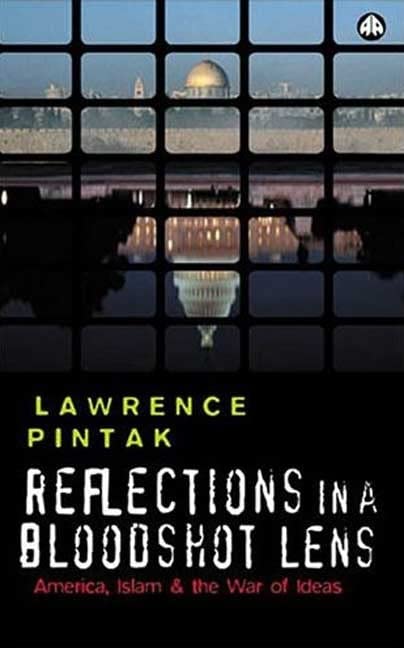Reflections in a Bloodshot Lens: America, Islam, and the War of Ideas Media & Communication