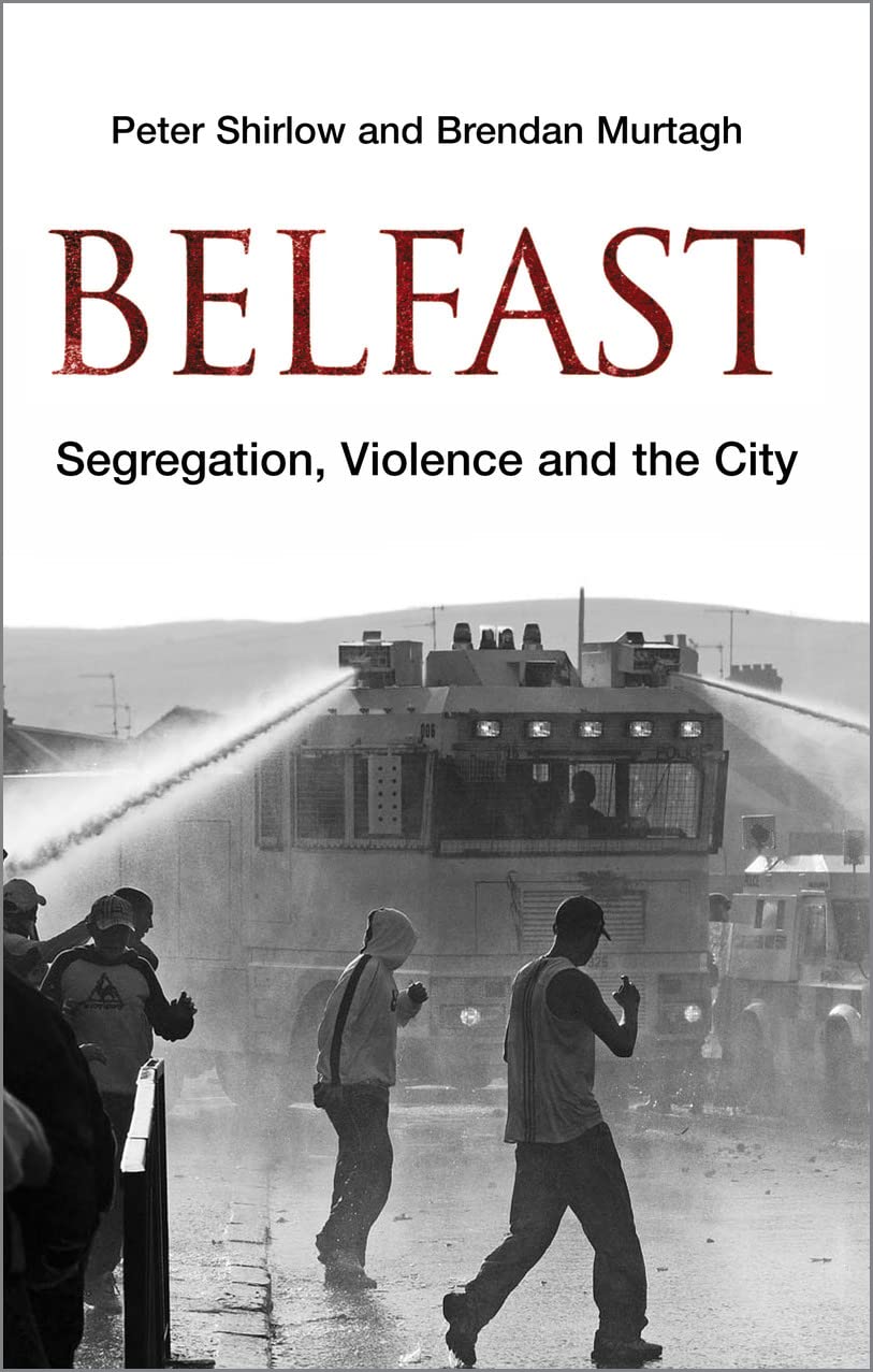 Belfast: Segregation, Violence And the City (Contemporary Irish Studies) Social Sciences