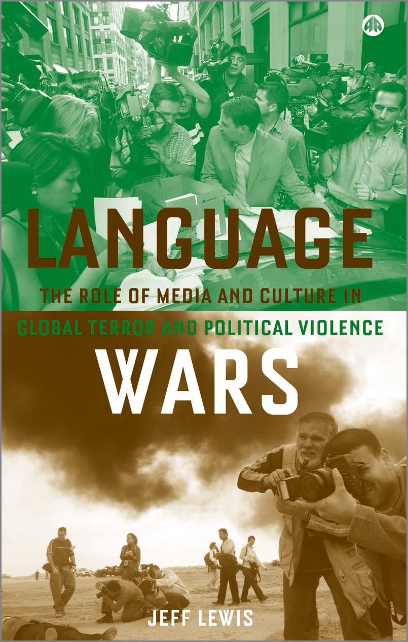 Language Wars: The Role of Media and Culture in Global Terror and Political Violence Media & Communication