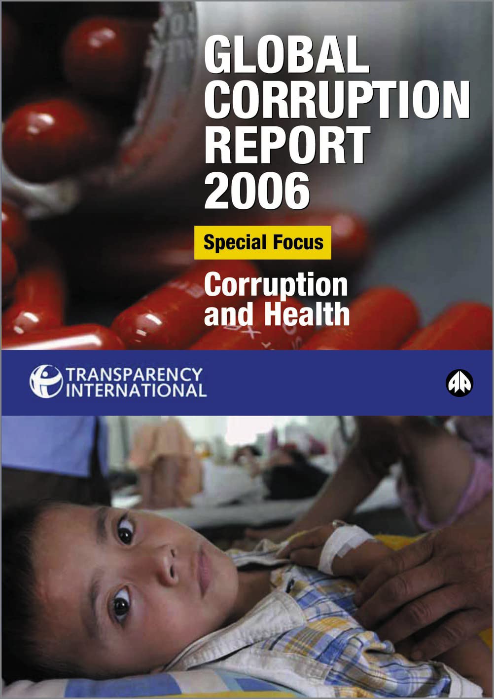 Global Corruption Report 2006: Special Focus: Corruption and Health Medicine