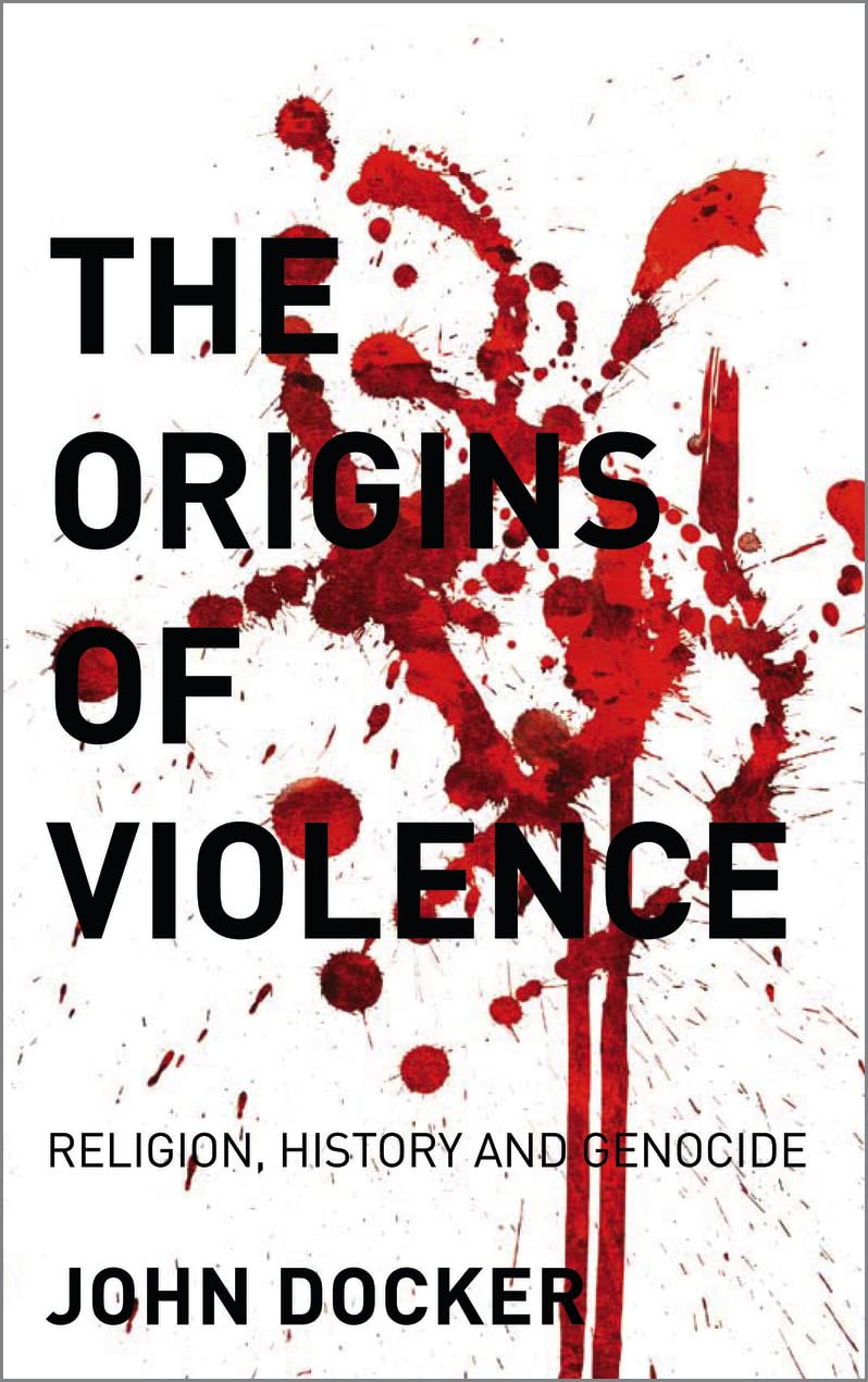 The Origins of Violence: Religion, History and Genocide Social Sciences