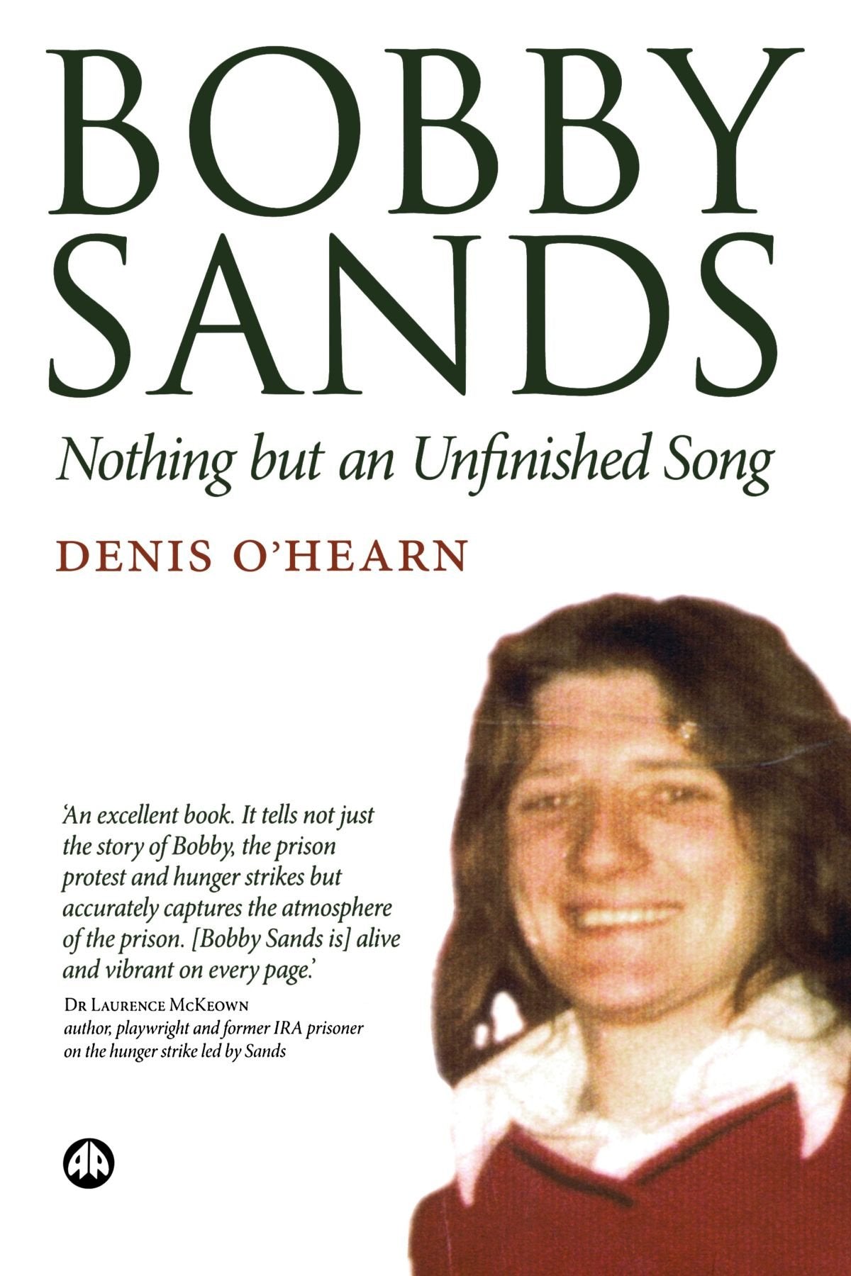 Bobby Sands: Nothing But an Unfinished Song Politics & Society