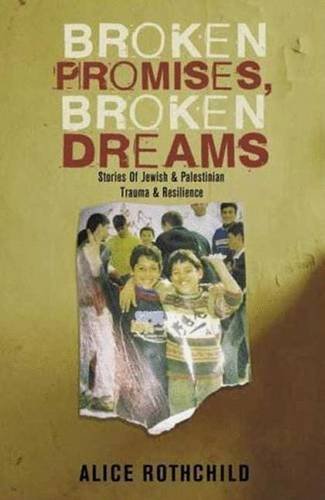 Broken Promises, Broken Dreams: Stories of Jewish and Palestinian Trauma and Resilience Memories