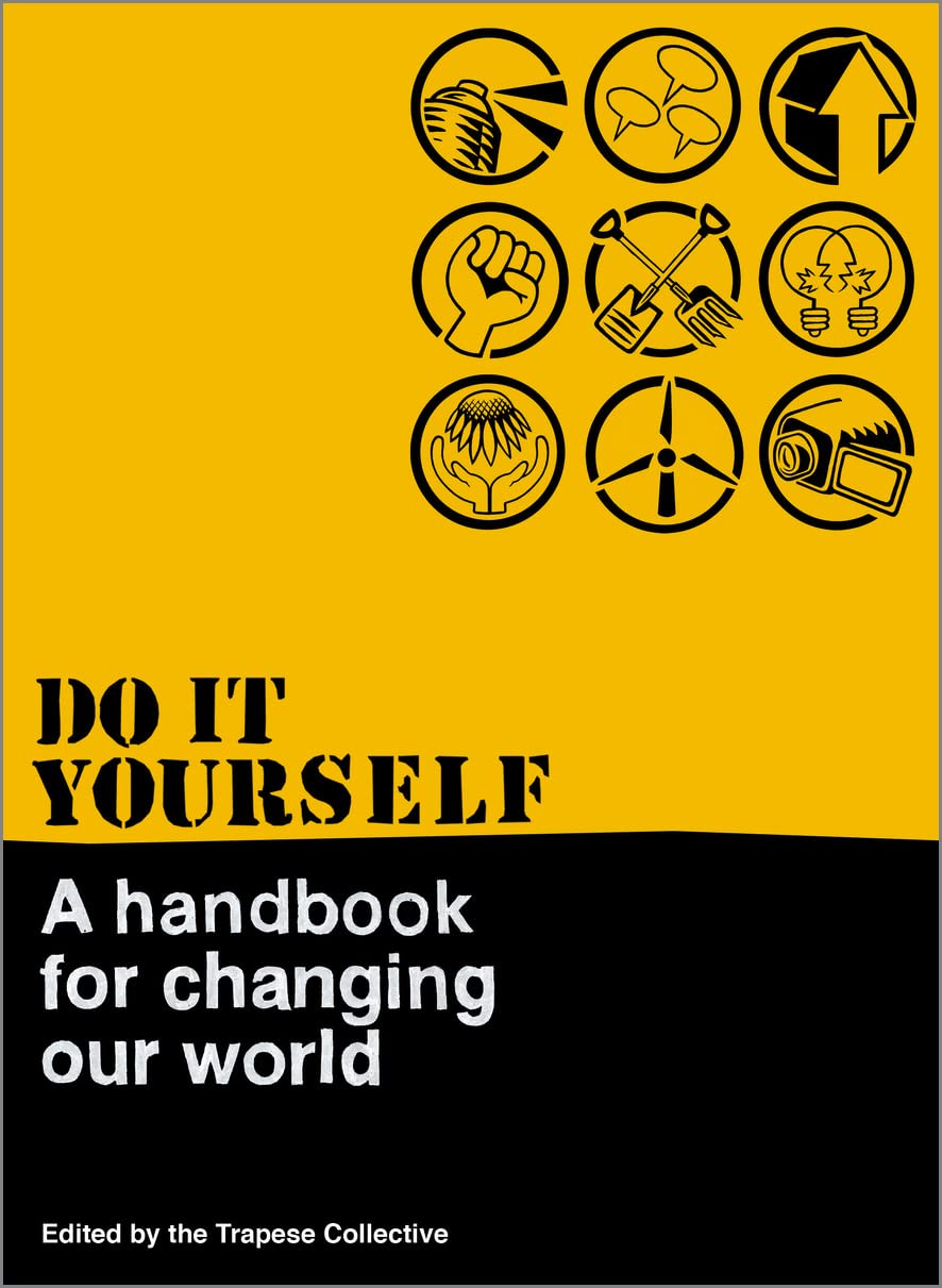 Do It Yourself: A Handbook For Changing Our World Media & Communication