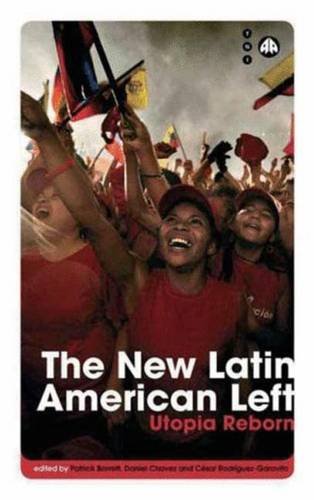 The New Latin American Left: Utopia Reborn (Transnational Institute) Social Sciences