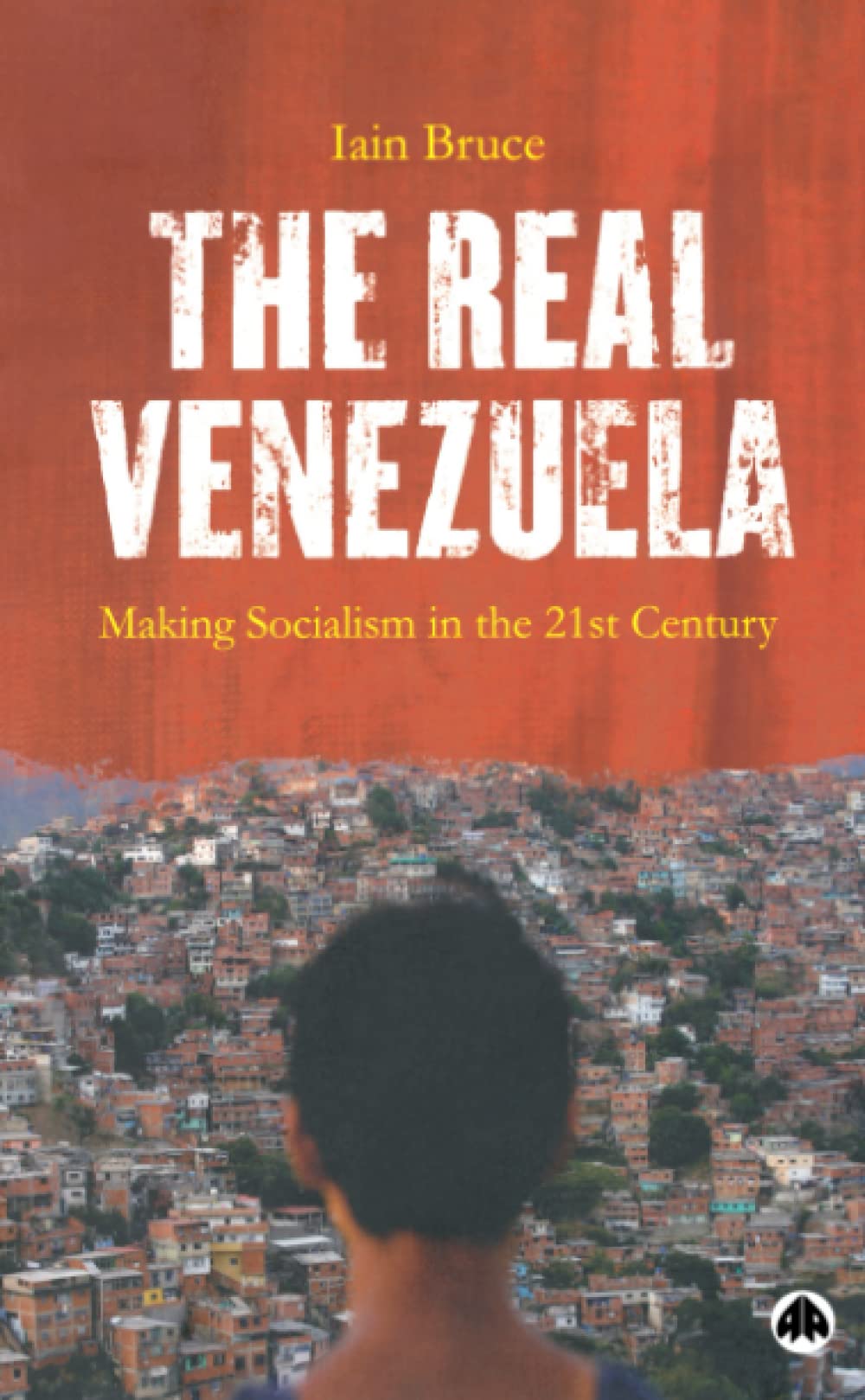 The Real Venezuela: Making Socialism in the 21st Century Social Sciences