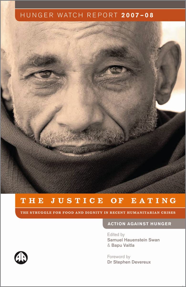 Hunger Watch Report 2007-08: The Justice of Eating - The Struggle for Food and Dignity in Recent Humanitarian Crises Natural Sciences