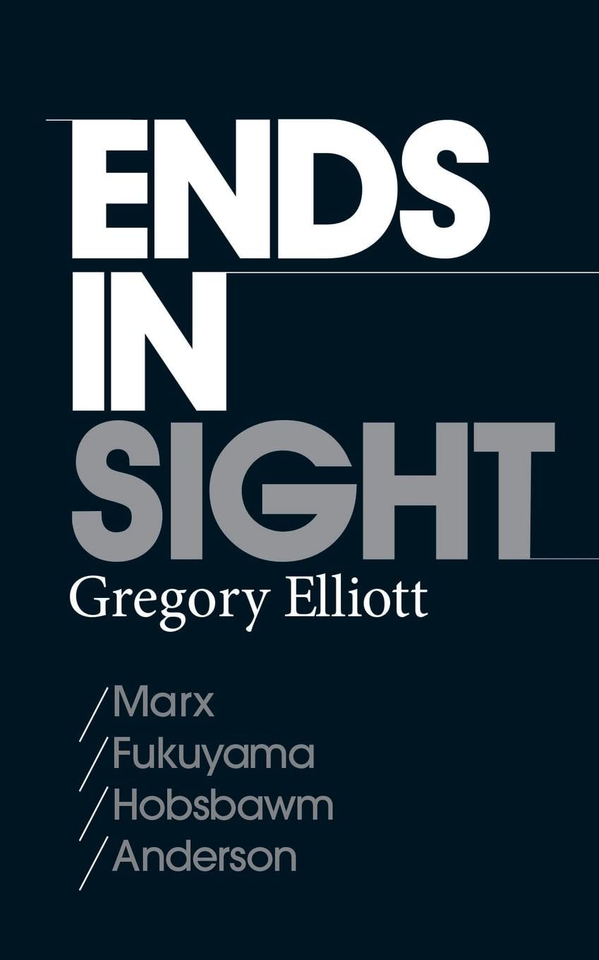 Ends in Sight: Marx/Fukuyama/Hobsbawm/Anderson book