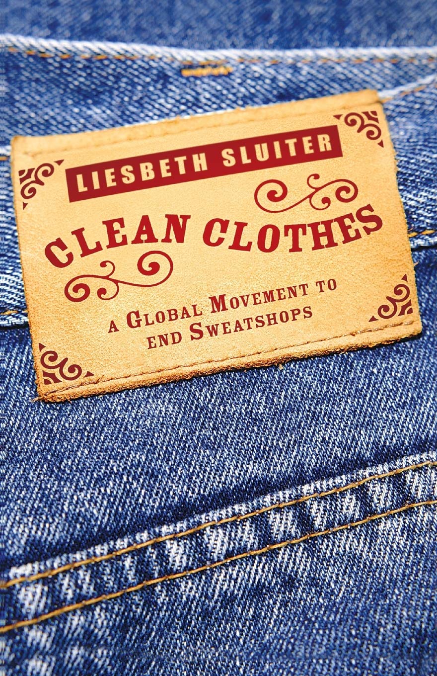 Clean Clothes: A Global Movement to End Sweatshops Law