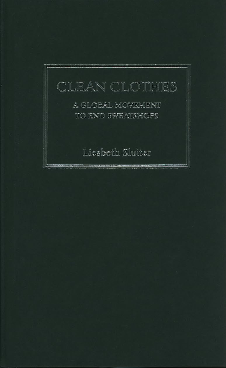 Clean Clothes: A Global Movement to End Sweatshops Law