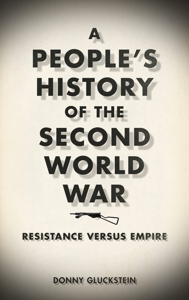A People's History of the Second World War: Resistance Versus Empire Social Sciences
