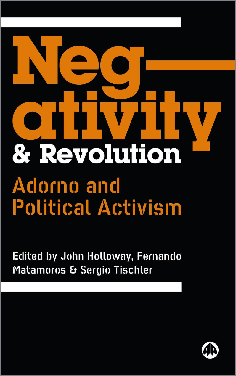 Negativity and Revolution: Adorno and Political Activism Philosophy