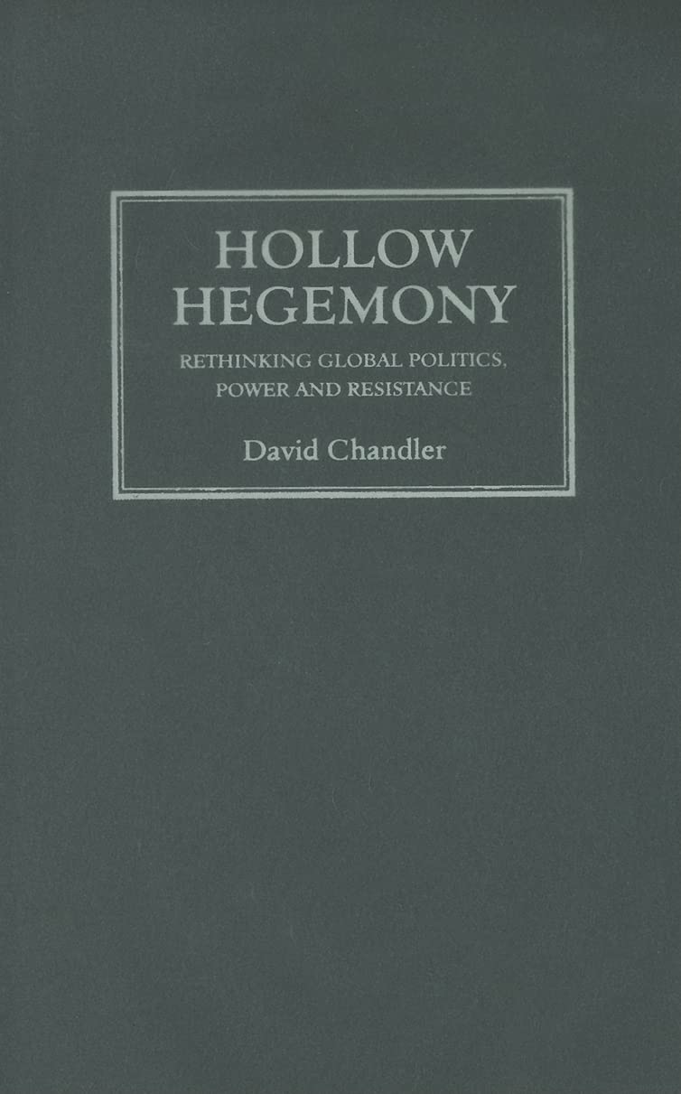 Hollow Hegemony: Rethinking Global Politics, Power and Resistance Books