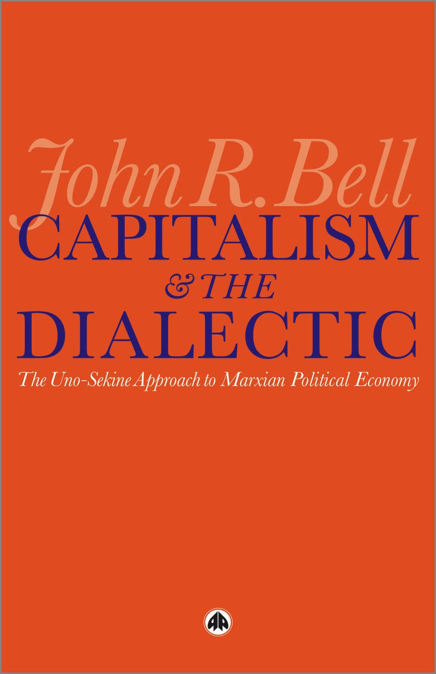 Capitalism and the Dialectic: The Uno-Sekine Approach to Marxian Political Economy Business, Finance & Career