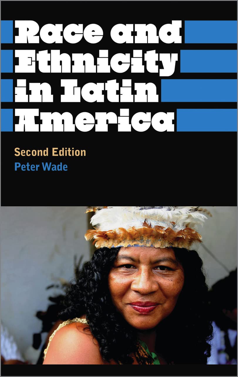 Race and Ethnicity in Latin America (Anthropology, Culture and Society) Books