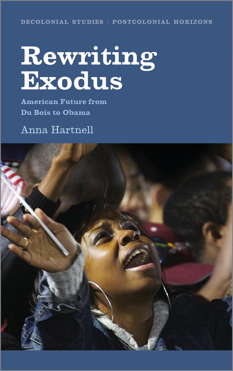 Rewriting Exodus: American Futures from Du Bois to Obama (Decolonial Studies, Postcolonial Horizons) Law