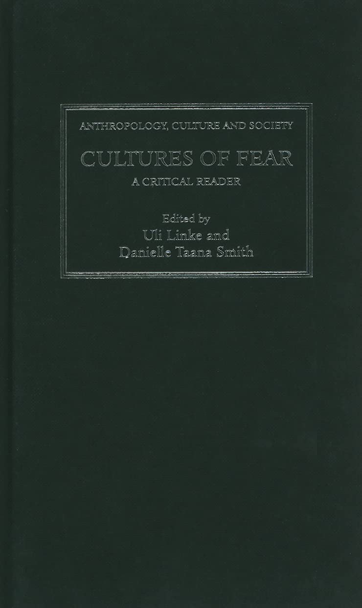 Cultures of Fear: A Critical Reader (Anthropology, Culture and Society) Social Sciences