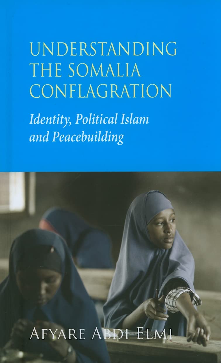 Understanding the Somalia Conflagration: Identity, Political Islam and Peacebuilding Business, Finance & Career