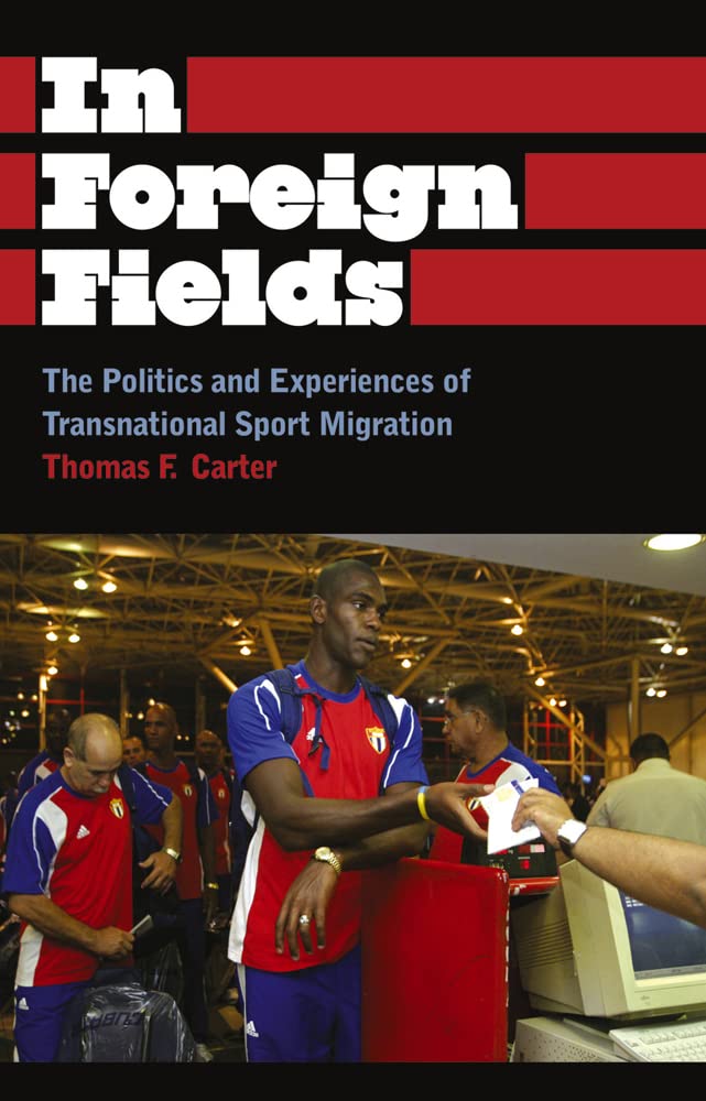 In Foreign Fields: The Politics and Experiences of Transnational Sport Migration (Anthropology, Culture and Society) Books