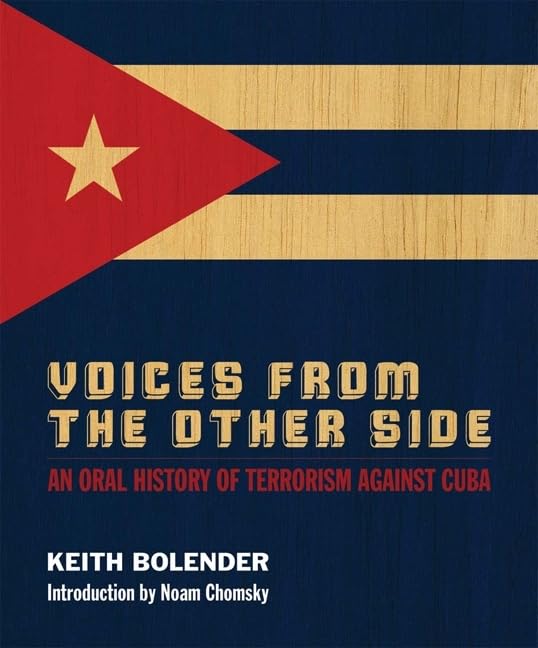 Voices From the Other Side: An Oral History of Terrorism Against Cuba Politics & Society
