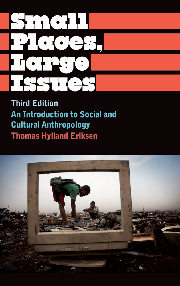Small Places, Large Issues: An Introduction to Social and Cultural Anthropology (Anthropology, Culture and Society) General education