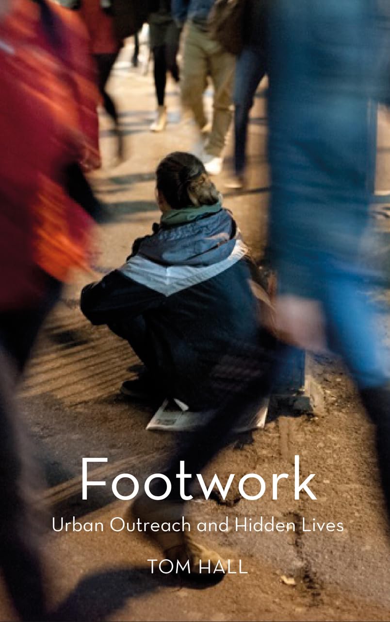 Footwork: Urban Patrol and the Modern City: Urban Outreach and Hidden Lives Social Sciences