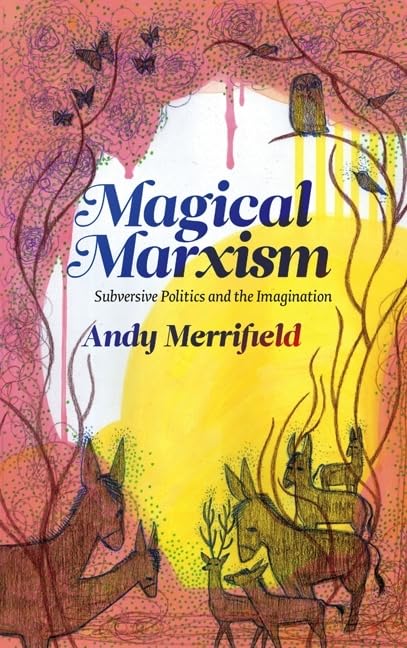 Magical Marxism: Subversive Politics and the Imagination (Marxism and Culture) Books